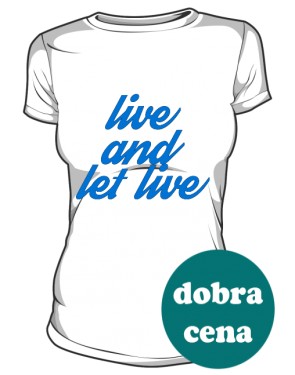 Live And Let Live Shirt Girl White