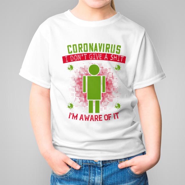 Coronavirus i don't give a shit i'm aware of it koszulka dziecięca