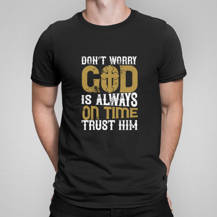 Don’t worry. God is always on time. koszulka męska