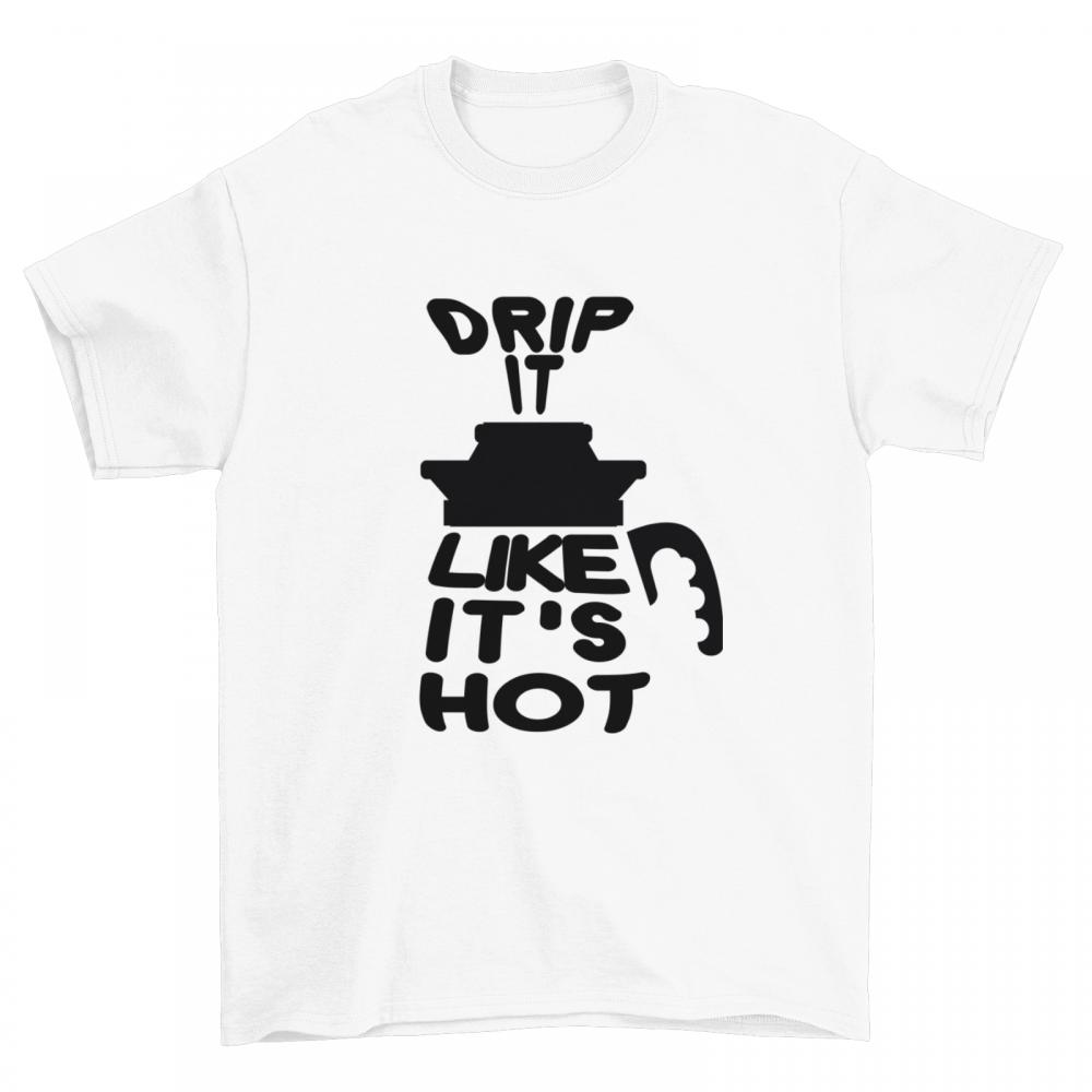 Drip it like it's hot koszulka męska