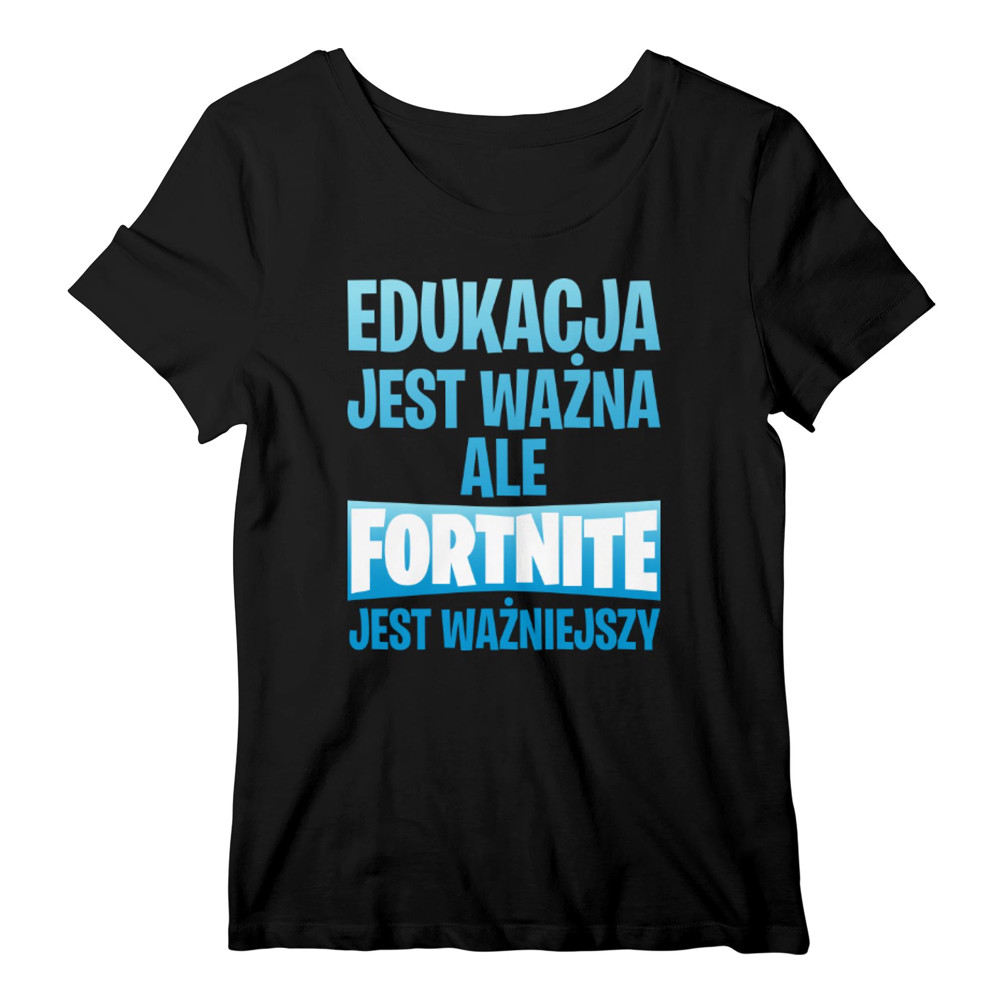 Edukacja jest ważna ale Fortnite jest ważniejszy koszulka damska kolor czarny