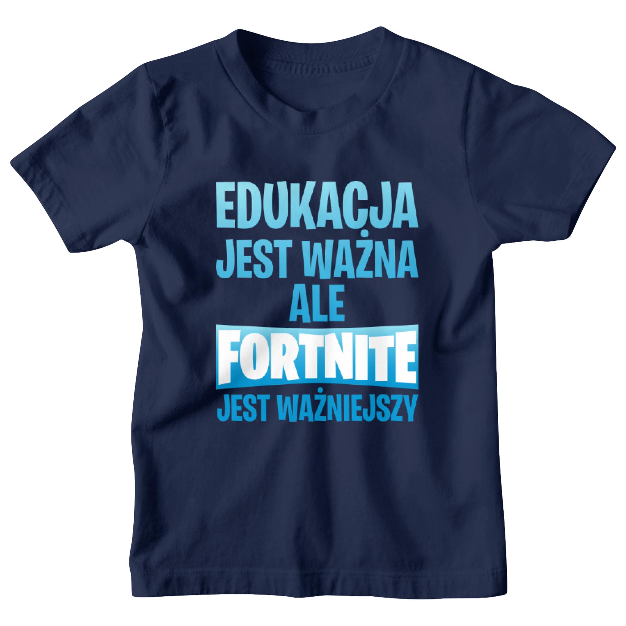 Edukacja jest ważna ale Fortnite jest ważniejszy koszulka dziecięca