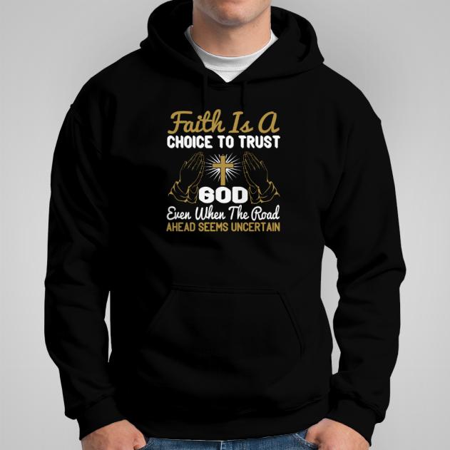 Faith is a choice to trust God bluza męska