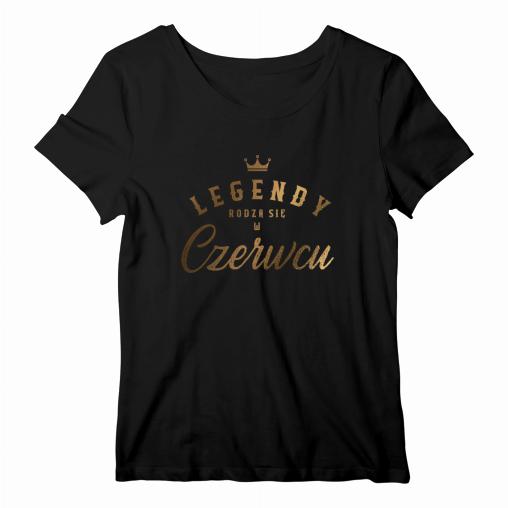 Legendy rodzą się w czerwcu koszulka damska 2.0