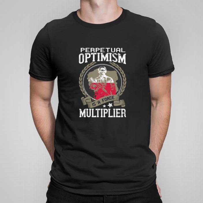 Perpetual optimism is a force multiplier koszulka męska