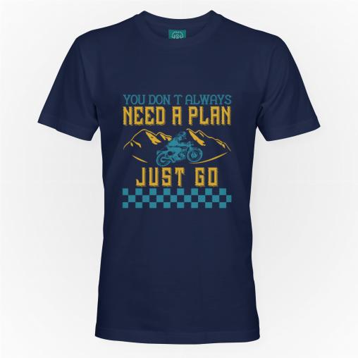 You don’t always need a plan just go koszulka męska