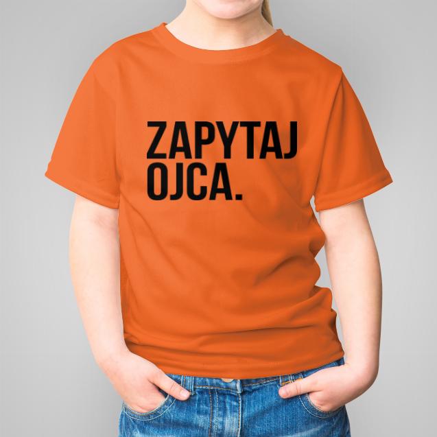 Zapytaj ojca koszulka dziecięca kolor pomarańczowy